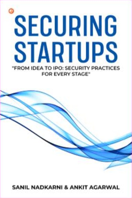 Cover of Securing Startups by Sanil Nadkarni and Ankit Agarwal